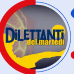 I Dilettanti del martedì 22/10/2024